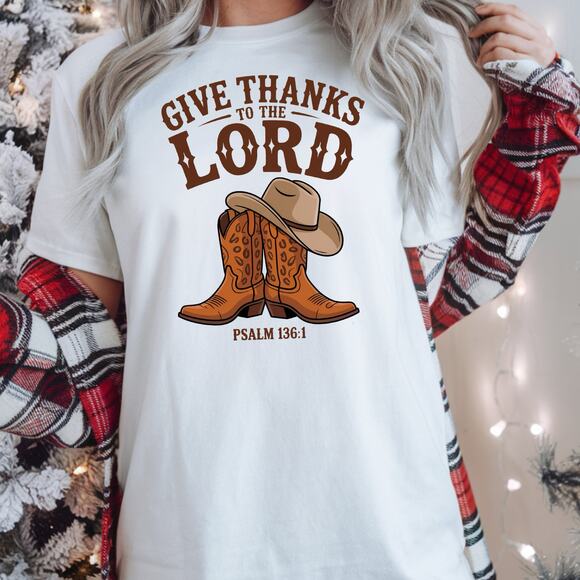 Christian Shirt Give Thanks To The Lord Tee Boots Hat Western Faith Top - Picture 1 of 6